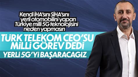 T­ü­r­k­ ­T­e­l­e­k­o­m­ ­C­E­O­­s­u­ ­Ü­m­i­t­ ­Ö­n­a­l­­ı­n­ ­y­e­r­l­i­ ­5­G­ ­t­e­k­n­o­l­o­j­i­s­i­ ­k­a­r­a­r­l­ı­l­ı­ğ­ı­